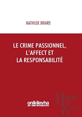 Le Crime Passionnel, L'affect et la Responsabilite