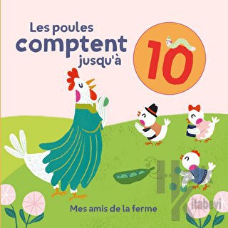 Les Poules Comptent Jusqu'à 10: Mes Amis De La Ferme (Ciltli)