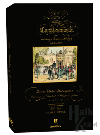 Lewis’in İstanbul İllüstrasyonları - Lyuisin İstanbul İllüstrasiyaları - Lewis's Illustrations of Constantinople (Ciltli)