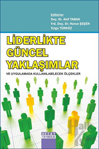 Liderlikte Güncel Yaklaşımlar ve Uygulamada Kullanılabilecek Ölçekler