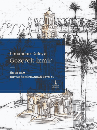 Limandan Kaleye Gezerek İzmir (Ciltli)