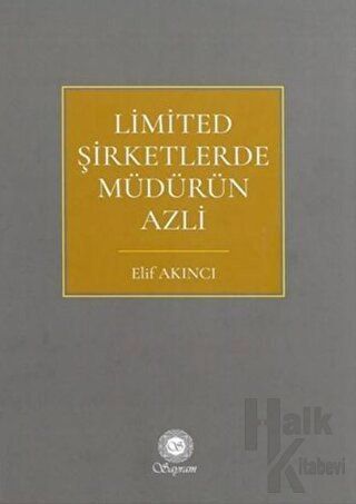 Limited Şirketlerde Müdürün Azli (Ciltli)