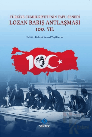 Lozan Barış Antlaşması 100.Yıl - Türkiye Cumhuriyeti'nin Tapu Senedi -