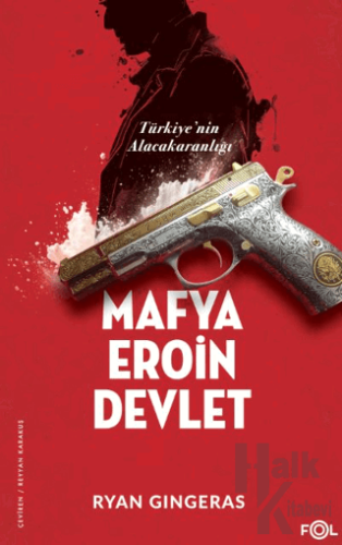 Mafya, Eroin, Devlet - Türkiye’nin Alacakaranlığı