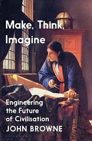 Make, Think, Imagine: Engineering the Future of Civilisation - Halkkit