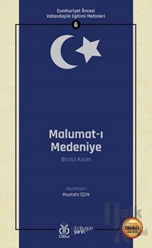 Malumat-ı Medeniye (Birinci Kısım - Osmanlıca Aslıyla Birlikte)