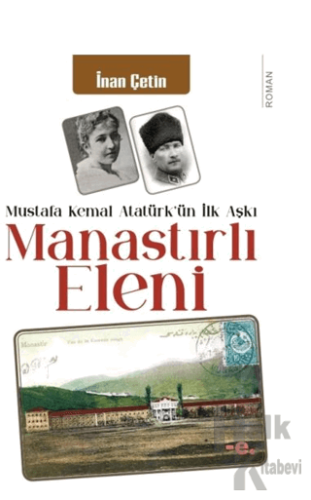 Manastırlı Eleni / Mustafa Kemal Atatürk'ün İlk Aşkı