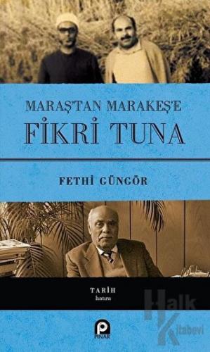 Maraş'tan Marakeş'e Fikri Tuna (Ciltli) - Halkkitabevi