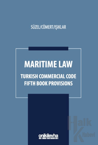 Maritime Law - Turkish Commercial Code Fifth Book Provisions (Ciltli) 