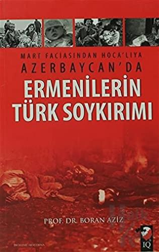 Mart Faciasından Hoca'lıya Azerbaycan'da Ermenilerin Türk Soykırımı