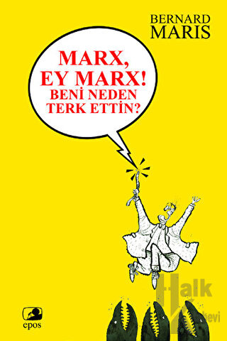 Marx, Ey Marx! Beni Neden Terk Ettin?