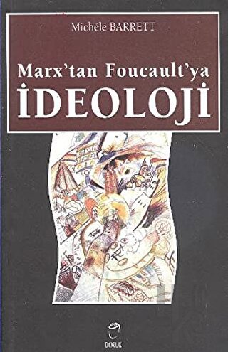 Marx’tan Foucault’ya İdeoloji