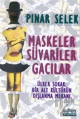 Maskeler Süvariler Gacılar Ülker Sokak: Bir Alt Kültürün Dışlanma Mekanı