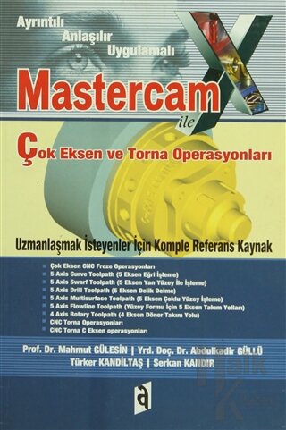 Mastercam X ile Çok Eksen ve Torna Operasyonları