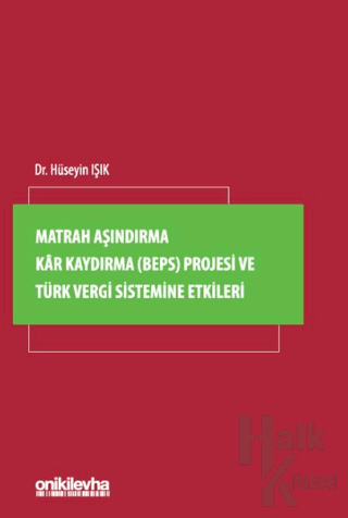 Matrah Aşındırma Kar Kaydırma (BEPS) Projesi ve Türk Vergi Sistemine Etkileri (Ciltli)