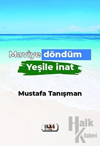 Maviye Döndüm Yeşile İnat