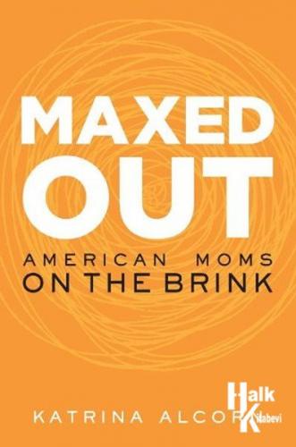 Maxed Out: American Moms on the Brink