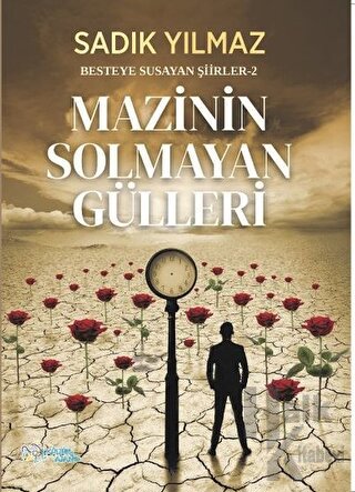 Mazinin Solmayan Gülleri