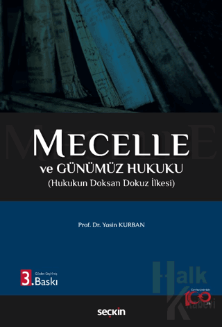 Mecelle ve Günümüz Hukuku Hukukun Doksan Dokuz İlkesi