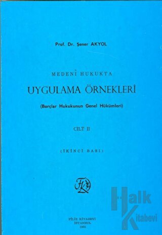 Medeni Hukukta Uygulama Örnekleri (Borçlar Hukukunun Genel Hükümleri) Cilt II