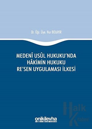 Medeni Usul Hukuku'nda Hakimin Hukuku Re'sen Uygulaması İlkesi (Ciltli)