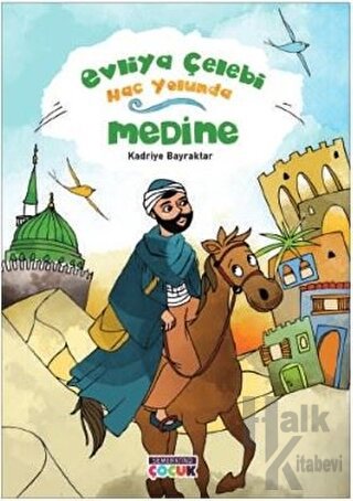 Medine - Evliya Çelebi Hac Yolunda - Halkkitabevi