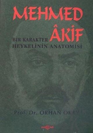 Mehmed Akif: Bir Karakter Heykelinin Anatomisi - Halkkitabevi