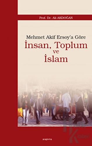 Mehmet Akif Ersoy’a Göre İnsan, Toplum ve İslam