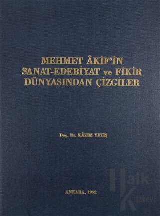 Mehmet Akif'in Sanat-Edebiyat ve Fikir Dünyasından Çizgiler