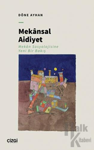 Mekansal Aidiyet - Mekân Sosyolojisine Yeni Bir Bakış