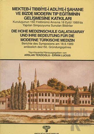 Mekteb-i Tıbbiye-i Adliye-i Şahane ve Bizde Modern Tıp Eğitiminin Gelişmesine Katkıları