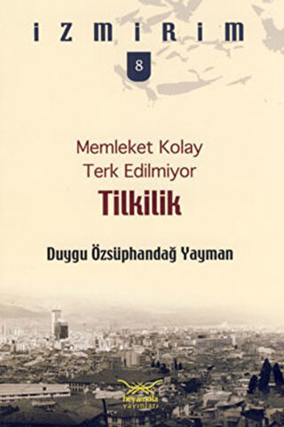 Memleket Kolay Terk Edilmiyor: Tilkilik