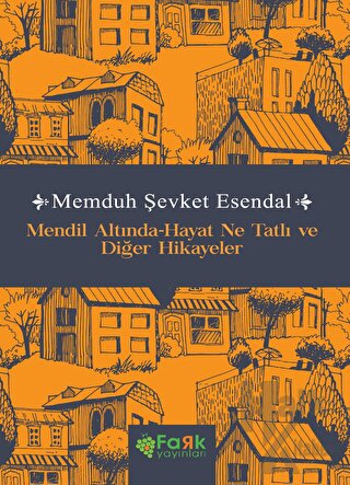 Mendil Altında-Hayat Ne Tatlı ve Diğer Hikayeler