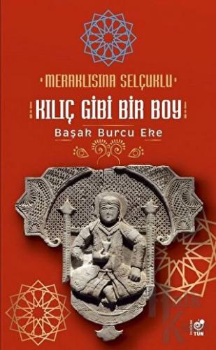 Meraklısına Selçuklu - Kılıç Gibi Bir Boy - Halkkitabevi