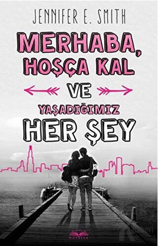 Merhaba, Hoşça Kal ve Yaşadığımız Her Şey