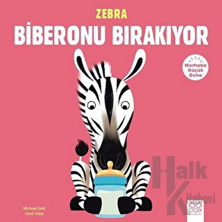 Merhaba Küçük Deha - Zebra Biberonu Bırakıyor - Halkkitabevi