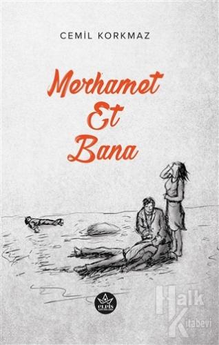 Merhamet Et Bana