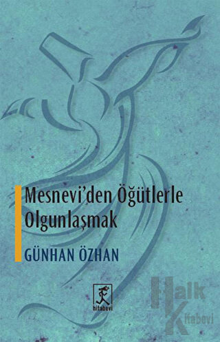 Mesnevi'den Öğütlerle Olgunlaşmak