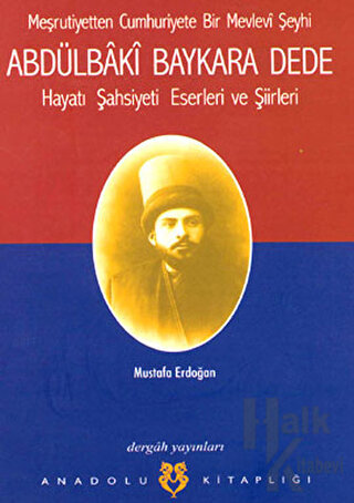 Meşrutiyetten Cumhuriyete Bir Mevlevi Şeyhi Abdülbaki Baykara Dede Hay