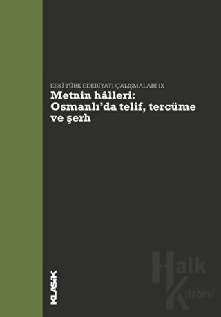 Metnin Halleri: Osmanlı’da Telif, Tercüme ve Şerh - Eski Türk Edebiyatı Çalışmaları 8