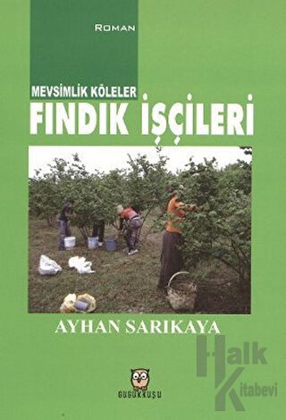 Mevsimlik Köleler - Fındık İşçileri - Halkkitabevi