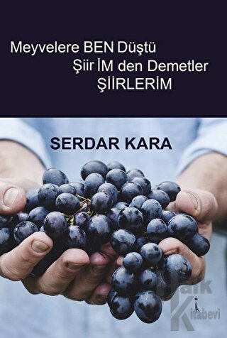 Meyvelere Ben Düştü Şiirimden Demetler