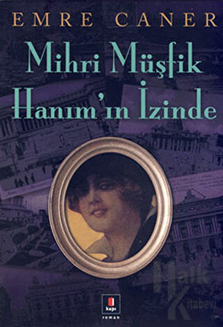 Mihri Müşfik Hanım’ın İzinde - Halkkitabevi