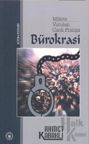 Millete Vurulan Canlı Pranga: Bürokrasi