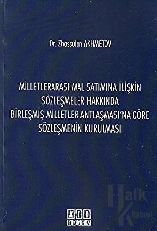 Milletlerarası Mal Satımına İlişkin Sözleşmeler Hakkında Birleşmiş Milletler Antlaşması'na Göre Sözleşmenin Kurulması