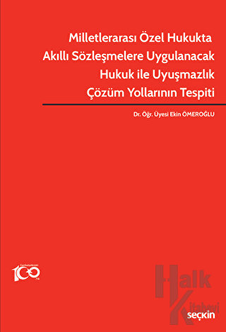 Milletlerarası Özel Hukukta Akıllı Sözleşmelere Uygulanacak Hukuk ile Uyuşmazlık Çözüm Yollarının Tespiti