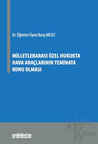 Milletlerarası Özel Hukukta Hava Araçlarının Teminata Konu Olması