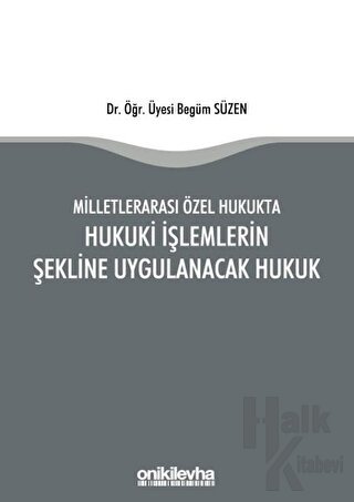 Milletlerarası Özel Hukukta Hukuki İşlemlerin Şekline Uygulanacak Hukuk