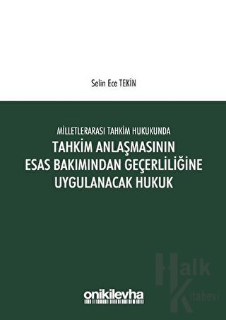 Milletlerarası Tahkim Hukukunda Tahkim Anlaşmasının Esas Bakımından Geçerliliğine Uygulanacak Hukuk