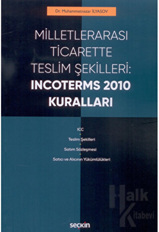 Milletlerarası Ticarette Teslim Şekilleri: Incoterms 2010 Kuralları - 